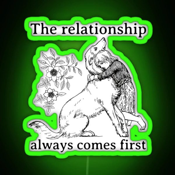 The Relationship Always Comes First Dog Training Quote RGB Neon Sign