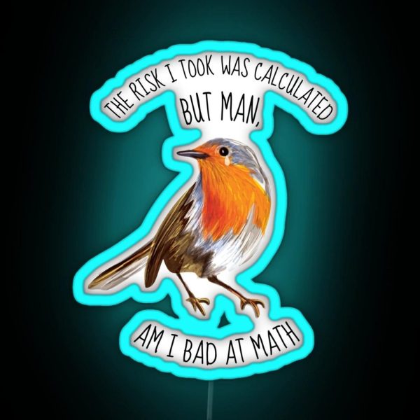 The Risk I Took Was Calculated Meme Bird RGB Neon Sign