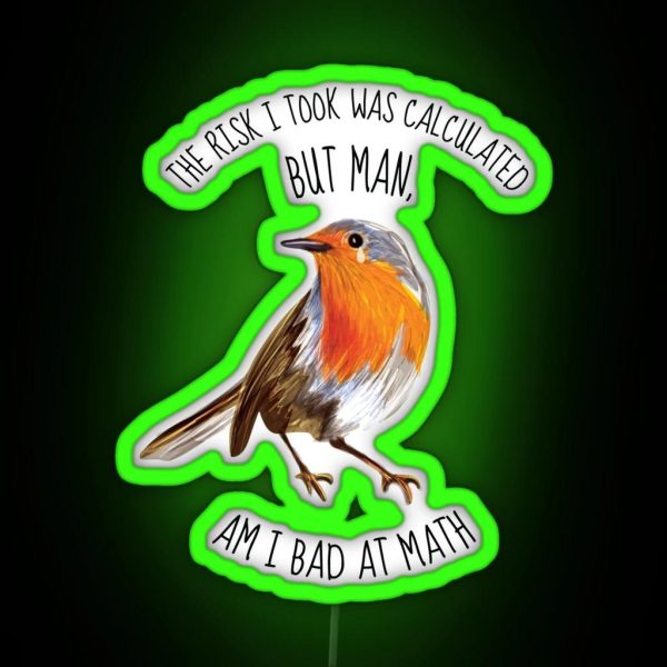 The Risk I Took Was Calculated Meme Bird RGB Neon Sign