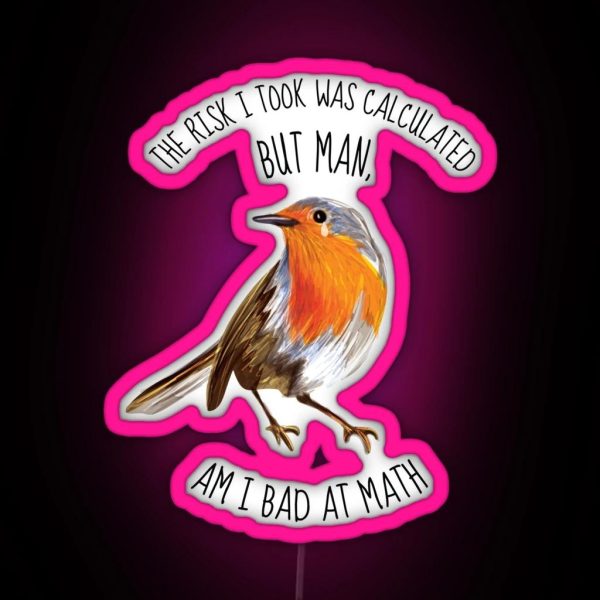 The Risk I Took Was Calculated Meme Bird RGB Neon Sign