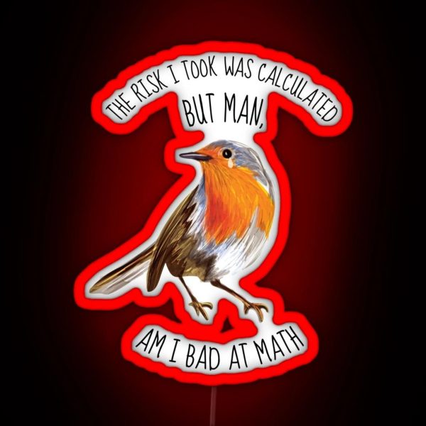 The Risk I Took Was Calculated Meme Bird RGB Neon Sign