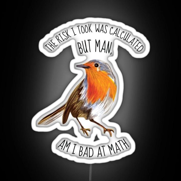 The Risk I Took Was Calculated Meme Bird RGB Neon Sign
