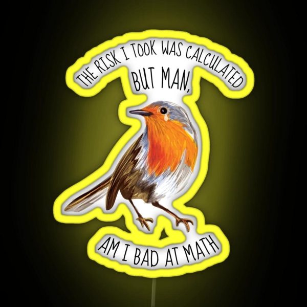 The Risk I Took Was Calculated Meme Bird RGB Neon Sign