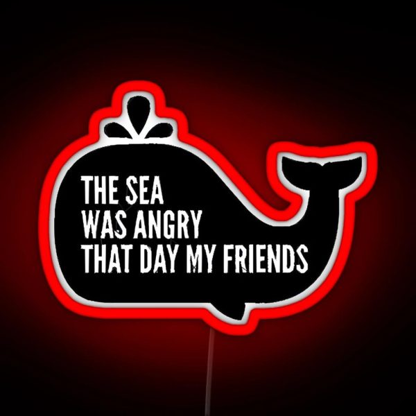 The Sea Was Angry That Day My Friends RGB Neon Sign