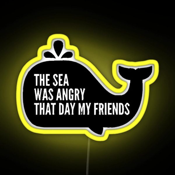 The Sea Was Angry That Day My Friends RGB Neon Sign