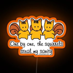 The Squirrels Steal My Sanity RGB Neon Sign