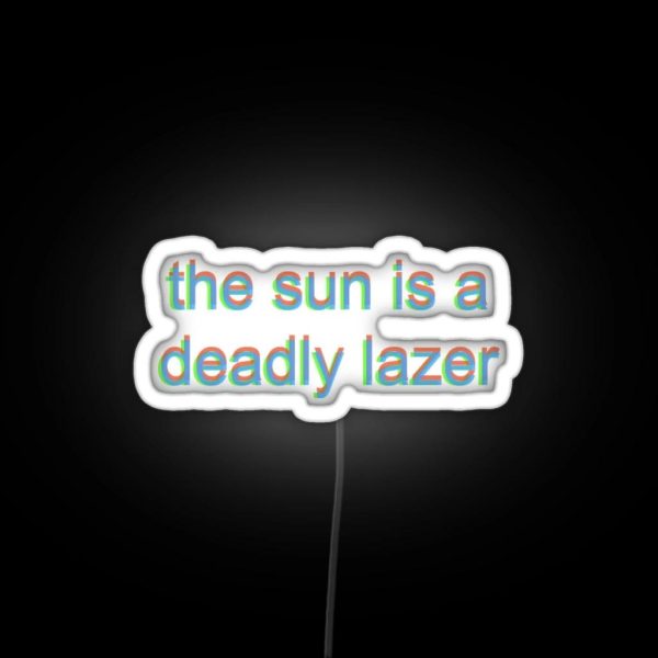 The Sun Is A Deadly Lazer Led RGB Neon Sign