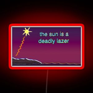 The Sun Is A Deadly Lazer RGB Neon Sign