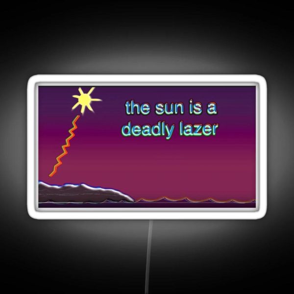 The Sun Is A Deadly Lazer RGB Neon Sign