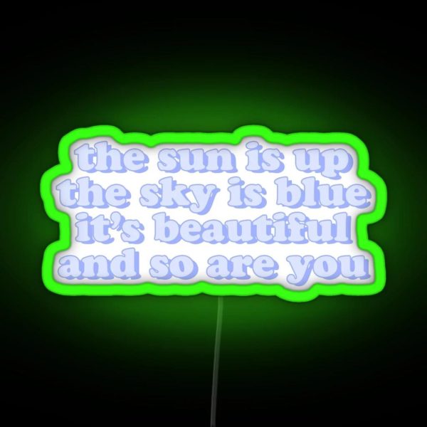 The Sun Is Up The Sky Is Blue RGB Neon Sign