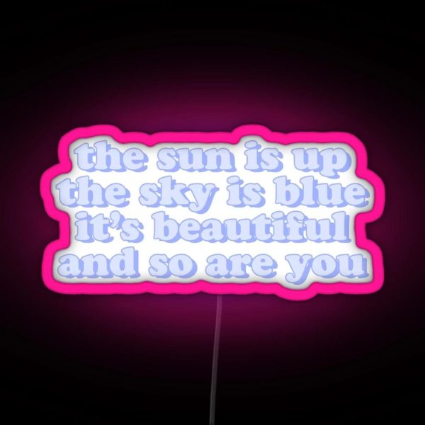 The Sun Is Up The Sky Is Blue RGB Neon Sign
