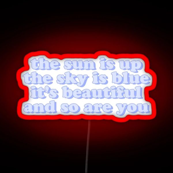 The Sun Is Up The Sky Is Blue RGB Neon Sign