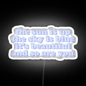 The Sun Is Up The Sky Is Blue RGB Neon Sign