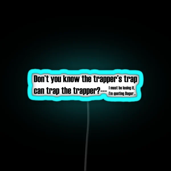 The Trapper S Trap Can Trap The Trapper RGB Neon Sign