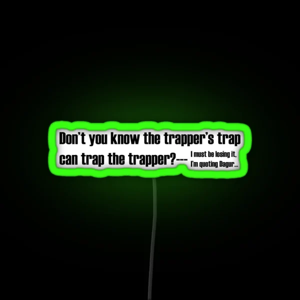 The Trapper S Trap Can Trap The Trapper RGB Neon Sign