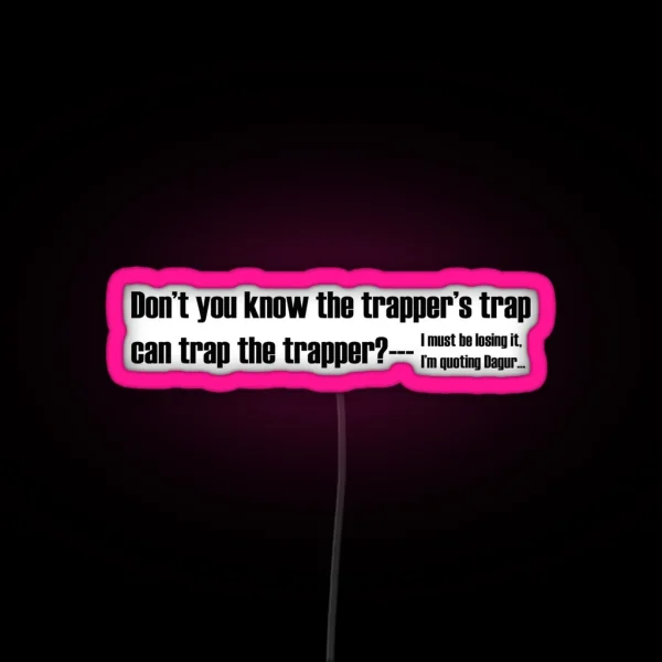 The Trapper S Trap Can Trap The Trapper RGB Neon Sign