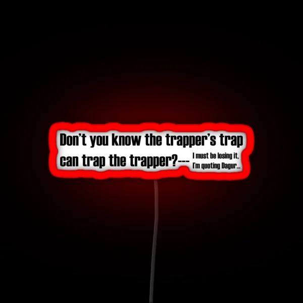 The Trapper S Trap Can Trap The Trapper RGB Neon Sign
