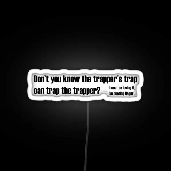 The Trapper S Trap Can Trap The Trapper RGB Neon Sign