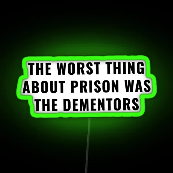 The Worst Thing About Prison Was The Dementors RGB Neon Sign
