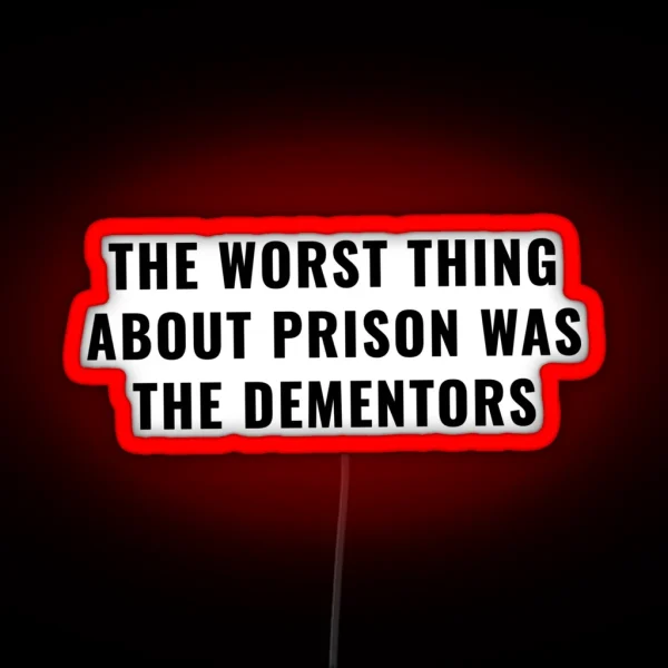 The Worst Thing About Prison Was The Dementors RGB Neon Sign