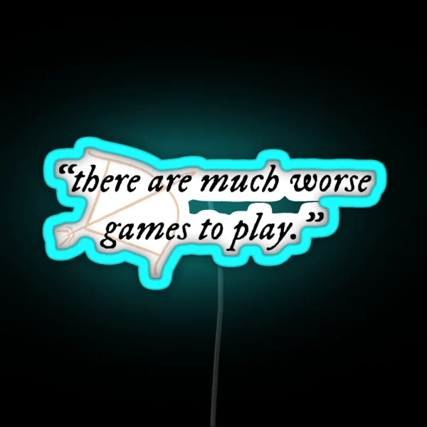 There Are Much Worse Games To Play Quote RGB Neon Sign