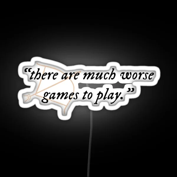 There Are Much Worse Games To Play Quote RGB Neon Sign