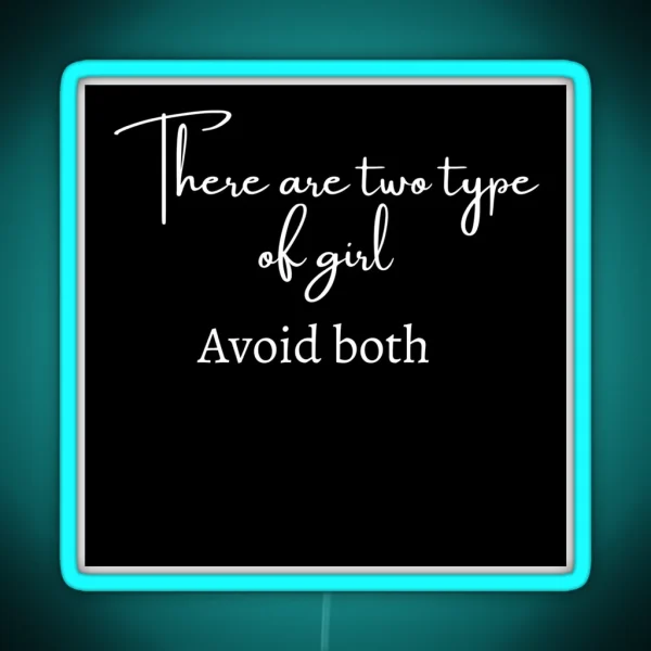 There Are Two Type Of Girl Avoid Both RGB Neon Sign