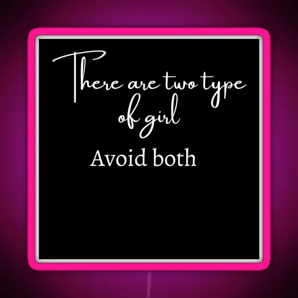 There Are Two Type Of Girl Avoid Both RGB Neon Sign