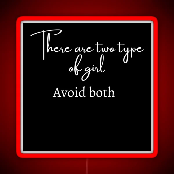 There Are Two Type Of Girl Avoid Both RGB Neon Sign