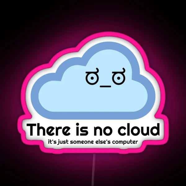 There Is No Cloud Disapproval Face RGB Neon Sign