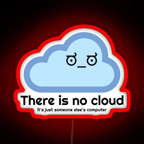 There Is No Cloud Disapproval Face RGB Neon Sign