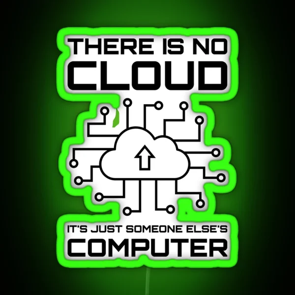 There Is No Cloud It S Just Someone Else S Computer RGB Neon Sign