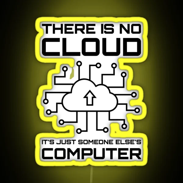 There Is No Cloud It S Just Someone Else S Computer RGB Neon Sign