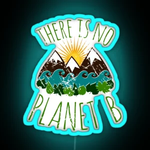 There Is No Planet B RGB Neon Sign