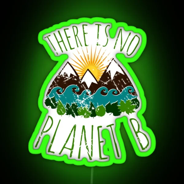 There Is No Planet B RGB Neon Sign