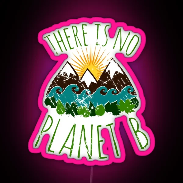 There Is No Planet B RGB Neon Sign