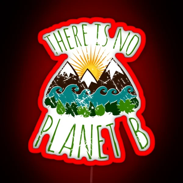 There Is No Planet B RGB Neon Sign