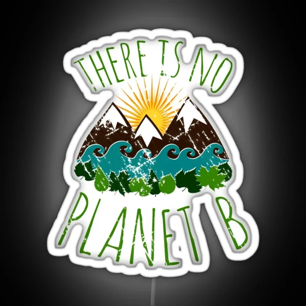 There Is No Planet B RGB Neon Sign