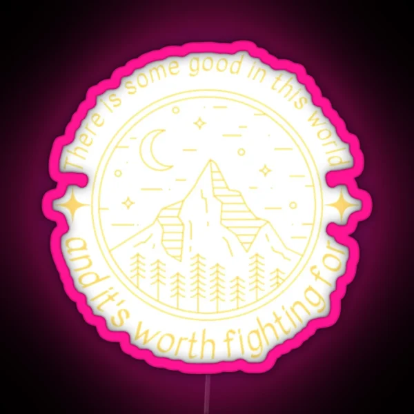 There Is Some Good In This World Mountain RGB Neon Sign