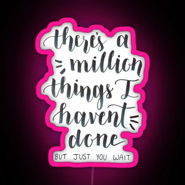 There S A Million Things I Haven T Done Hamilton The Musical RGB Neon Sign