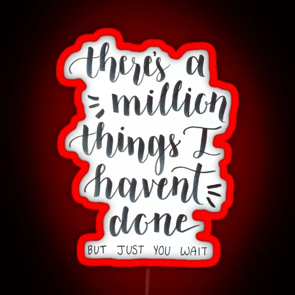 There S A Million Things I Haven T Done Hamilton The Musical RGB Neon Sign