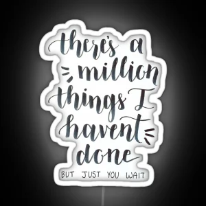 There S A Million Things I Haven T Done Hamilton The Musical RGB Neon Sign