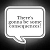 LED neon sign with mother's humorous warning about consequences.
