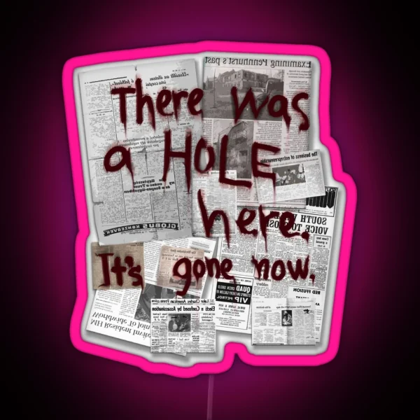 There Was A HOLE Here It S Gone Now RGB Neon Sign