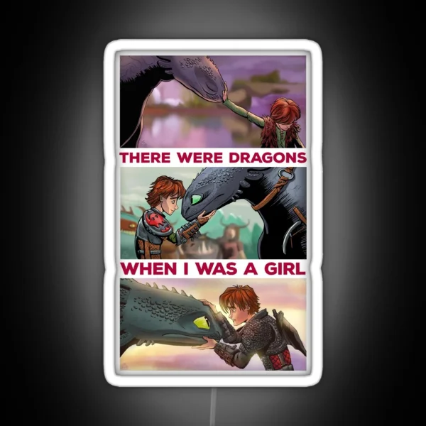 There Were Dragons When I Was A Girl RGB Neon Sign