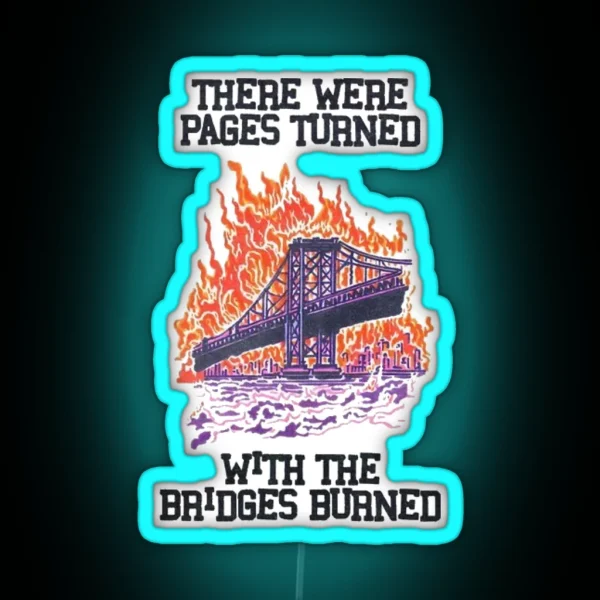 There Were Pages Turned With The Bridges Burned RGB Neon Sign
