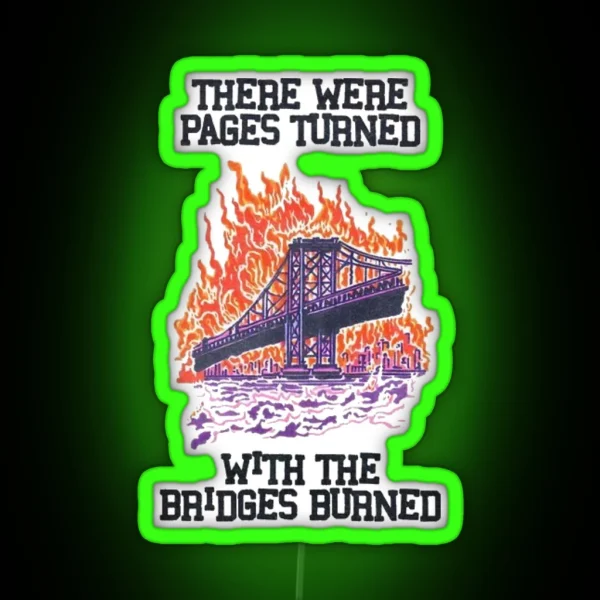 There Were Pages Turned With The Bridges Burned RGB Neon Sign