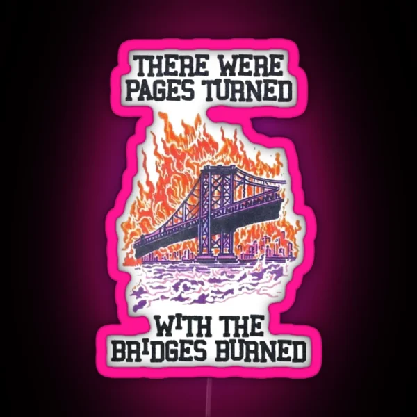There Were Pages Turned With The Bridges Burned RGB Neon Sign