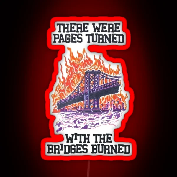 There Were Pages Turned With The Bridges Burned RGB Neon Sign