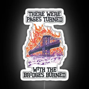 There Were Pages Turned With The Bridges Burned RGB Neon Sign